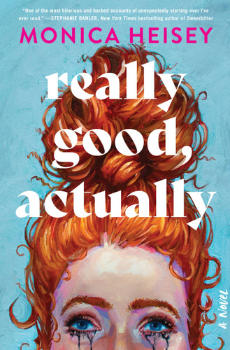 Really Good, Actually: A Novel book cover by Monica Heisey