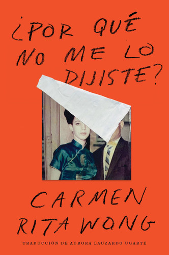 Why Didn't You Tell Me? \ ¿Por qué no me lo dijiste? book cover by Carmen Rita Wong