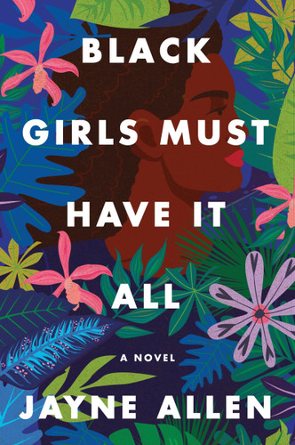 Black Girls Must Have It All: A Novel (Black Girls Must Die Exhausted #3) book cover by Jayne Allen