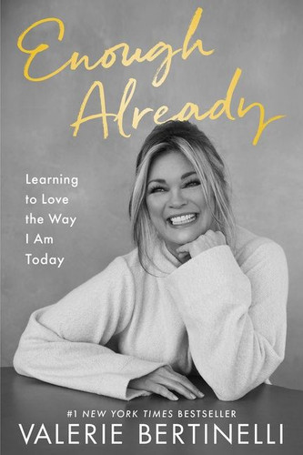 Enough Already: Learning to Love the Way I Am Today book cover by Valerie Bertinelli
