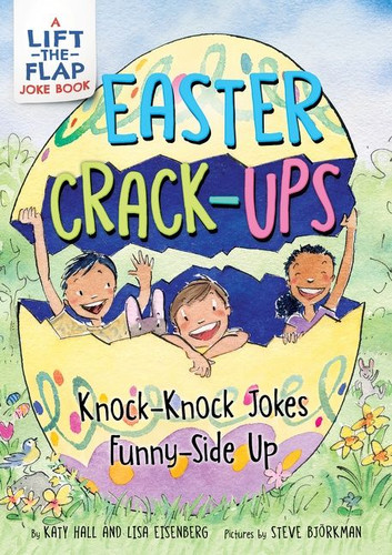 Easter Crack-Ups: Knock-Knock Jokes Funny-Side Up: A Lift-the-Flap Easter and Springtime Joke Book for Kids book cover by Katy Hall, Lisa Eisenberg