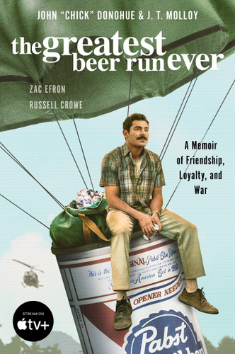 The Greatest Beer Run Ever [Movie Tie-In]: A Memoir of Friendship, Loyalty, and War book cover by John "Chick" Donohue, J. T. Molloy