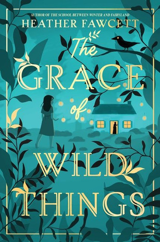 The Grace of Wild Things book cover by Heather Fawcett