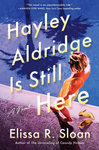 Hayley Aldridge Is Still Here: A Novel book cover by Elissa R. Sloan
