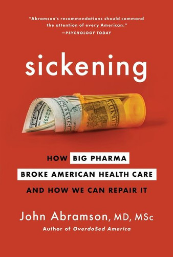 Sickening: How Big Pharma Broke American Health Care and How We Can Repair It book cover by John Abramson