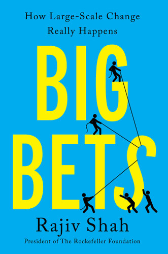 Big Bets: How Large-Scale Change Really Happens book cover by Rajiv Shah