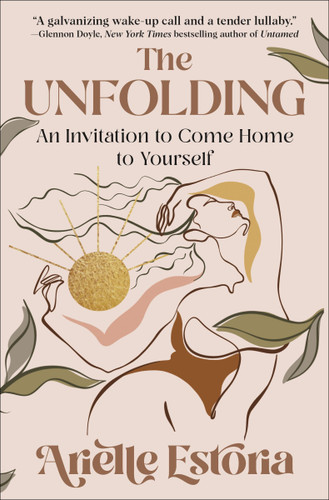 The Unfolding: An Invitation to Come Home to Yourself book cover by Arielle Estoria