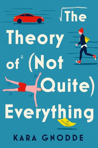 The Theory of (Not Quite) Everything: A Novel book cover by Kara Gnodde