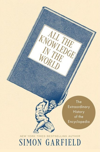 All the Knowledge in the World: The Extraordinary History of the Encyclopedia book cover by Simon Garfield