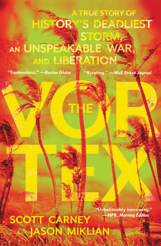 The Vortex: A True Story of History’s Deadliest Storm, an Unspeakable War, and Liberation book cover by Scott Carney, Jason Miklian