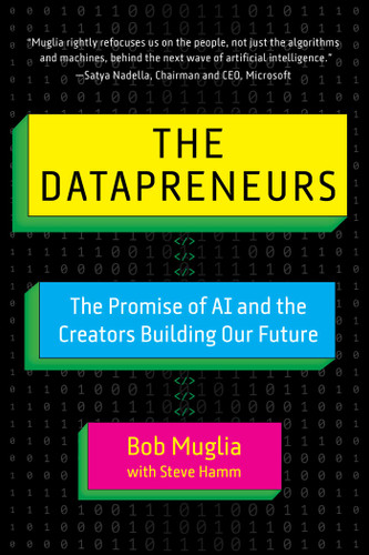 The Datapreneurs: The Promise of AI and the Creators Building Our Future book cover by Bob Muglia, Steve Hamm