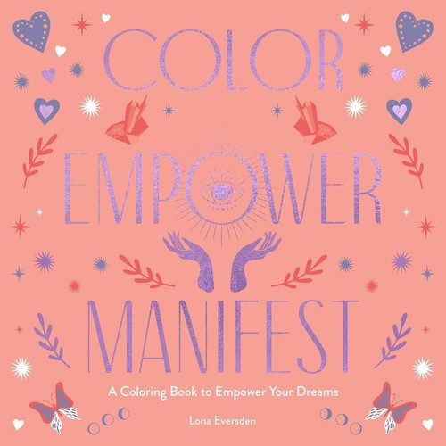 Color Empower Manifest: A Coloring Book to Empower Your Dreams book cover by Lona Eversden