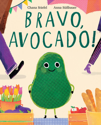 Bravo, Avocado! book cover by Chana Stiefel