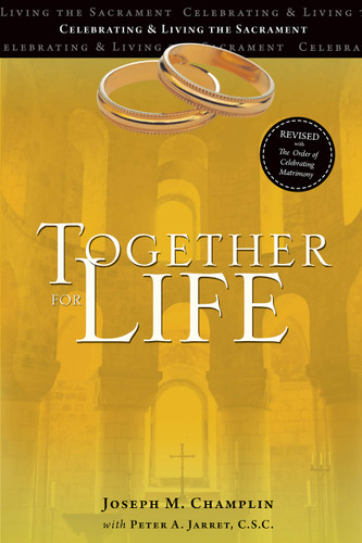 Together for Life: Revised with the Order of Celebrating Matrimony Together for Life: Revised with the Order of Celebrating Matrimony