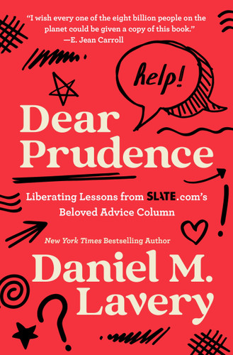 Dear Prudence: Liberating Lessons from Slate.com’s Beloved Advice Column book cover by Daniel M. Lavery