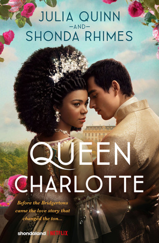 Queen Charlotte: Before Bridgerton Came a Love Story That Changed the Ton… book cover by Julia Quinn, Shonda Rhimes