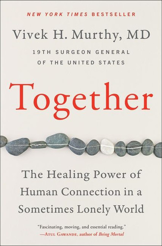 Together: The Healing Power of Human Connection in a Sometimes Lonely World book cover by Vivek H. Murthy, M.D.