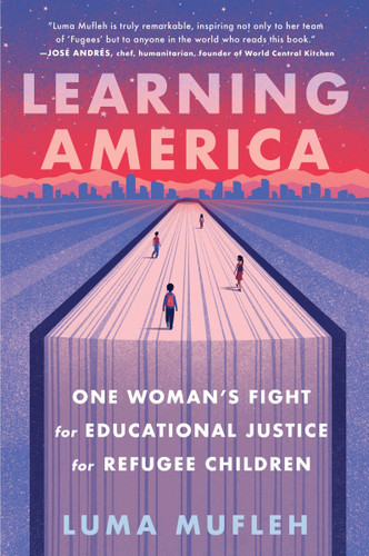 Learning America: One Woman's Fight for Educational Justice for Refugee Children book cover by Luma Mufleh