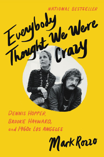 Everybody Thought We Were Crazy: Dennis Hopper, Brooke Hayward, and 1960s Los Angeles book cover by Mark Rozzo