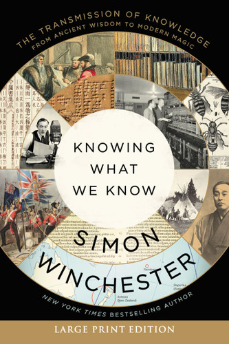 Knowing What We Know: The Transmission of Knowledge: From Ancient Wisdom to Modern Magic book cover by Simon Winchester