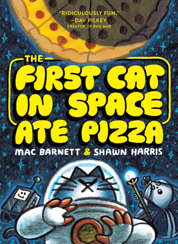 The First Cat in Space Ate Pizza: A Graphic Novel book cover by Mac Barnett