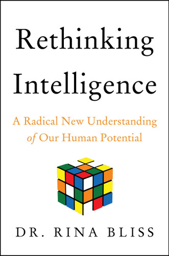 Rethinking Intelligence: A Radical New Understanding of Our Human Potential book cover by Rina Bliss