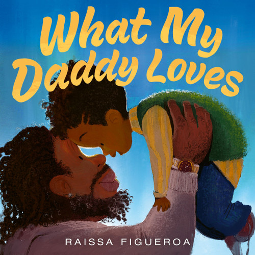 What My Daddy Loves book cover by Raissa Figueroa