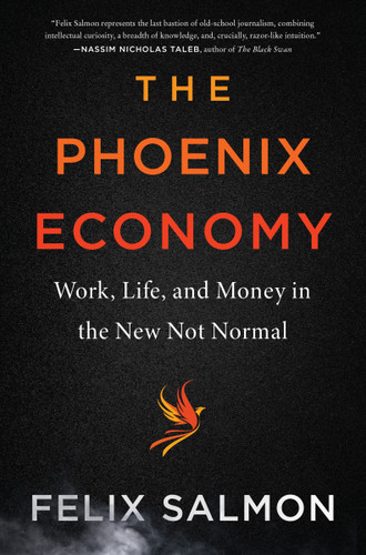 The Phoenix Economy: Work, Life, and Money in the New Not Normal book cover by Felix Salmon
