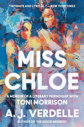 Miss Chloe: A Memoir of a Literary Friendship with Toni Morrison book cover by A. J. Verdelle