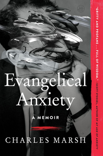 Evangelical Anxiety: A Memoir book cover by Charles Marsh
