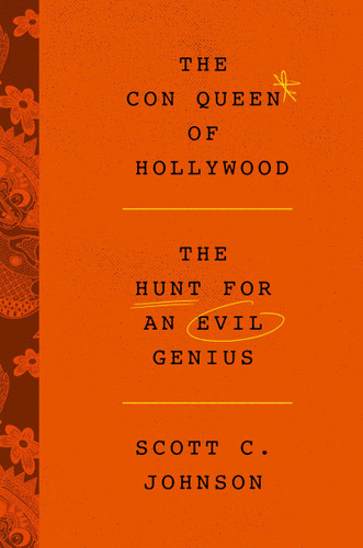 The Con Queen of Hollywood: The Hunt for an Evil Genius book cover by Scott C. Johnson
