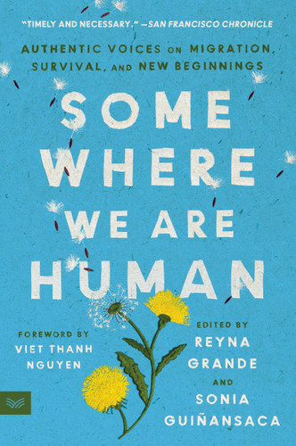 Somewhere We Are Human: Authentic Voices on Migration, Survival, and New Beginnings book cover by Reyna Grande, Sonia Guiñansaca