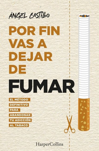 Por fin vas a dejar de fumar (It’s Time to quit smoking): El método definitivo para abandonar tu adicción al tabaco (The Ultimate Method to Quit Smoking) book cover by Ángel Castillo