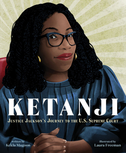 Ketanji: Justice Jackson's Journey to the U.S. Supreme Court book cover by Kekla Magoon