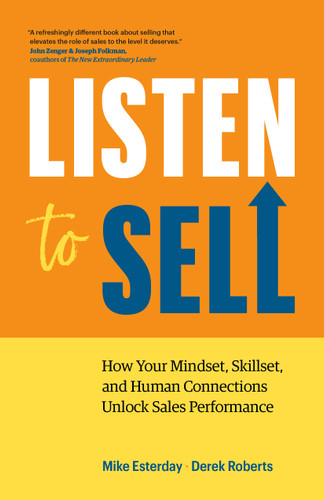 Listen to Sell: How Your Mindset, Skillset, and Human Connections Unlock Sales Performance book cover by Mike Esterday, Derek Roberts