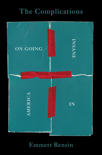 The Complications: On Going Insane in America book cover by Emmett Rensin