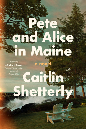 Pete and Alice in Maine: A Novel book cover by Caitlin Shetterly