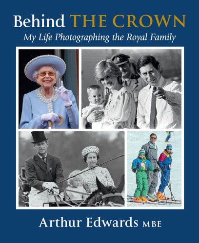 Behind the Crown: My Life Photographing the Royal Family book cover by Arthur Edwards