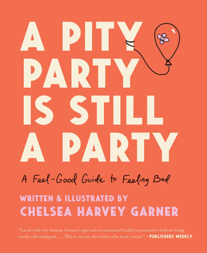 A Pity Party Is Still a Party: A Feel-Good Guide to Feeling Bad book cover by Chelsea Harvey Garner