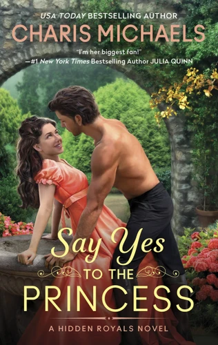 Say Yes to the Princess: A Hidden Royals Novel (Hidden Royals #1) book cover by Charis Michaels