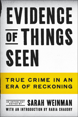 Evidence of Things Seen: True Crime in an Era of Reckoning book cover by Sarah Weinman