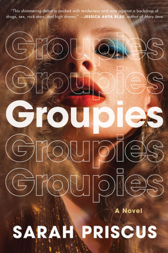 Groupies: A Novel book cover by Sarah Priscus
