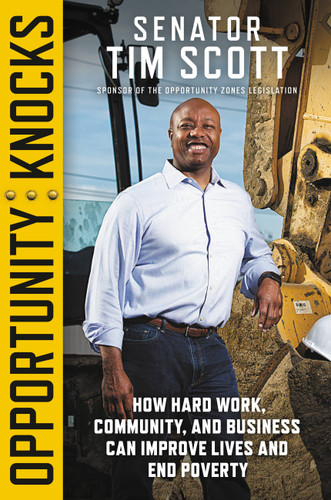 Opportunity Knocks: How Hard Work, Community, and Business Can Improve Lives and End Poverty book cover by Senator Tim Scott