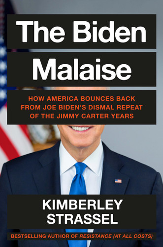 The Biden Malaise: How America Bounces Back from Joe Biden's Dismal Repeat of the Jimmy Carter Years book cover by Kimberley Strassel