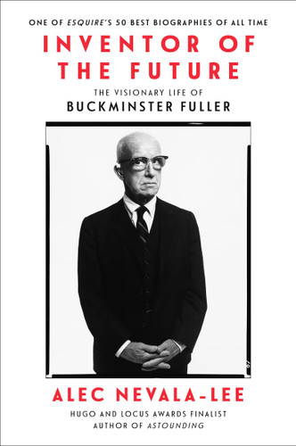 Inventor of the Future: The Visionary Life of Buckminster Fuller book cover by Alec Nevala-Lee