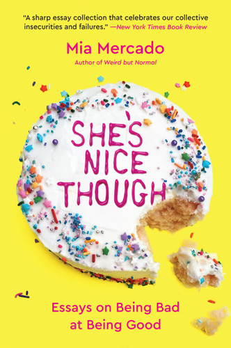 She's Nice Though: Essays on Being Bad at Being Good book cover by Mia Mercado