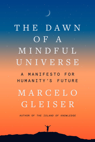 The Dawn of a Mindful Universe: A Manifesto for Humanity's Future book cover by Marcelo Gleiser