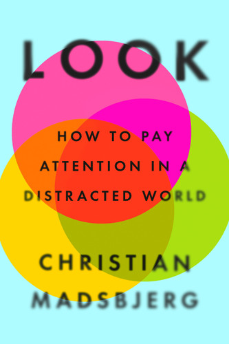 Look: How to Pay Attention in a Distracted World book cover by Christian Madsbjerg