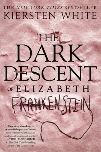 The Dark Descent of Elizabeth Frankenstein book cover by Kiersten White