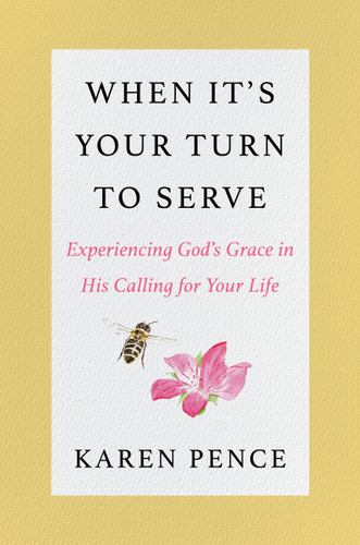 When It's Your Turn to Serve: Experiencing God’s Grace in His Calling for Your Life book cover by Karen Pence